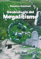 Massimo Guzzinati - Geobiologia del megalitismo