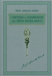 Prof. Arnold Ehret Il sistema di guarigione della dieta senza muco immagine non disponibile