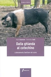 Mario Giannone, Francesco Sodi - Dalla ghianda al cotechino l'allevamento familiare del suino