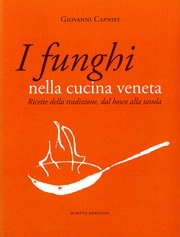 Giovanni Capnist - I funghi nella cucina veneta
