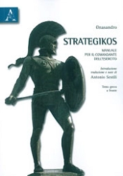 Onasandro, a cura di Antonio Sestili - Strategikos - manuale per il comandante dell'esercito
