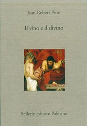 Jean-Robert Pitte - Il vino e il divino
