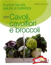 Gudrun Dalla Via Buona tavola, salute e bellezza con cavoli, cavolfiori e broccoli immagine non disponibile