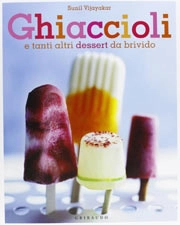 Sunil Vijayakar - Ghiaccioli. E tanti altri dessert da brivido