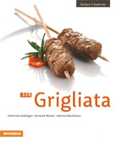 Heinrich Gasteiger, Gerhard Wieser, Helmut Bachmann - 33 ricette di Grigliata