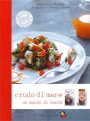 Catherine Moreau - Crudo di mare. Un mondo di bontà