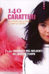 a cura di Claudio Chianura - 140 caratteri - una storia della musica ai tempi di Twitter
