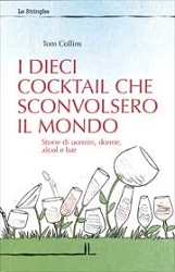 Tom Collins - I dieci cocktail che sconvolsero il mondo