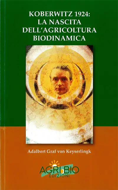 Adalbert Graf von Keyserlingk - Koberwitz 1924: la nascita dell'agricoltura biodinamica
