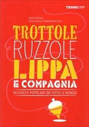 Carlo Carzan, illustrazioni di Maddalena Gerli - Trottole ruzzole lippa e compagnia