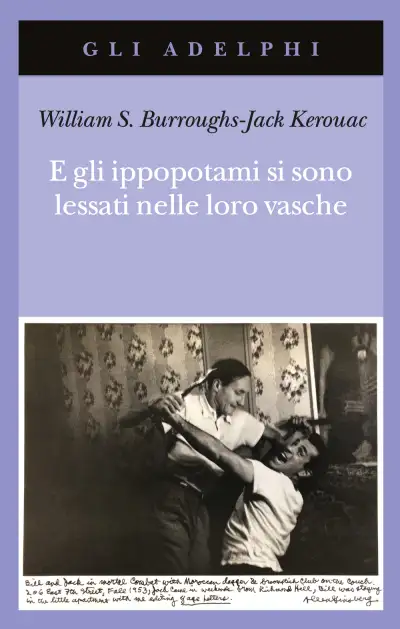 William S.Burroughs, Jack Kerouac E gli ippopotami si sono lessati nelle loro vasche immagine non disponibile