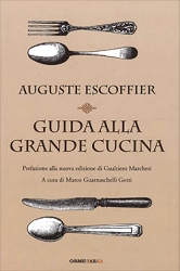 Auguste Escoffier,  Philéas Gilbert, Émile Fetu - Guida alla grande cucina