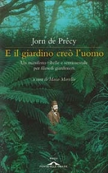 Jorn de Précy - E il giardino creò l'uomo