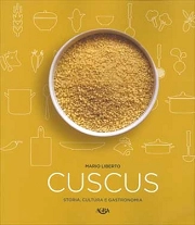 Mario Liberto - Cuscus. Storia, cultura e gastronomia