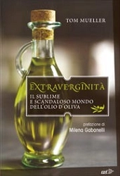 Tom Mueller - Extraverginità. Il sublime e scandaloso mondo dell'olio d'oliva