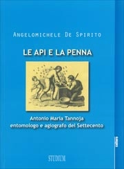 Angelomichele De Spirito Le api e la penna. Antonio Maria Tannoja entomologo e agiografo del Settecento immagine non disponibile