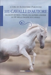a cura di Alessandro Paronuzzi 101 cavalli d'autore - da Dostoevskij a Twain, da Alfieri a Pavese le più belle pagine sui cavalli immagine non disponibile