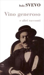 Italo Svevo - Vino generoso e altri racconti