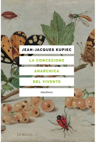 Jean-Jacques Kupiec - La concezione anarchica del vivente