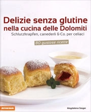 Magdalena Steger - Delizie senza glutine nella cucina delle Dolomiti