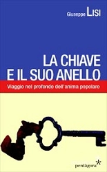 Giuseppe Lisi - La chiave e il suo anello - viaggio nel profondo dell'anima popolare
