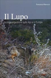 Francesca Marucco - Il lupo - biologia e gestione sulle Alpi e in europa