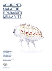 a cura di Giovanni Gregoletto, Carlo Moriggi, Paolo Antoniazi, Massimo Lunardon, Enrico Dal Zotto - Accidenti, malattie e parassiti della vite