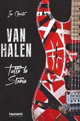Ian Christe - Van Halen. Tutta la storia