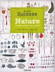 Alain Ducasse - Nature. 190 ricette semplici, sane e buone