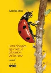 Antonio Stola - Lotta biologica agli insetti, e calcitazioni del terreno