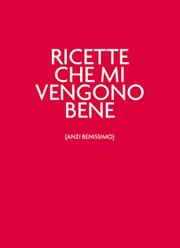 A.A.V.V. - Ricette che mi vengono bene (anzi benissimo)