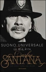 Carlos Santana, Ashley Kahn, Hal Miller - Suono universale. La mia vita