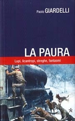 Paolo Giardelli - La paura. Lupi, licantropi, streghe, fantasmi