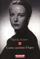 M.F.K.Fisher - Come cucinare il lupo