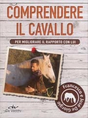 Francesco De Giorgio, José De Giorgio - Comprendere il cavallo per migliorare il rapporto con lui