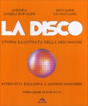 Andrea Angeli Bufalini, Giovanni Savastano - La Disco - storia illustrata della discomusic