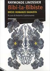 Raymonde Linossier Bibi-la-Bibiste - breve romanzo dadaista immagine non disponibile