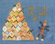 Sandro Gottardi, Emanuela e Sivia Gottardi Gaia e la città delle api immagine non disponibile