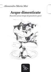 Alessandro Maria Mai - Acque dimenticate