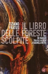 Tiziano Fratus - Il libro delle foreste scolpite