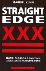 Gabriel Kuhn - Straight Edge storie, filosofie e racconti della scena hardcore punk