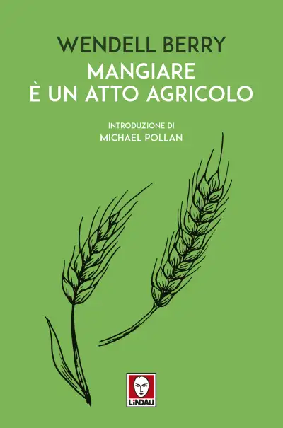 Wendell Berry - Mangiare è un atto agricolo