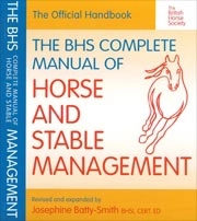 BHS, Josephine Batty-Smith - The BHS complete manual of horse and stable management