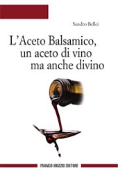 Sandro Bellei L'Aceto balsamico, un aceto di vino ma anche divino immagine non disponibile