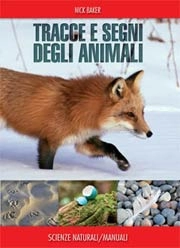 Nick Baker - Tracce e segni degli animali