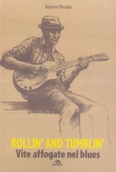 Roberto Menabò - Rollin' and Tumblin' - vite affogate nel blues