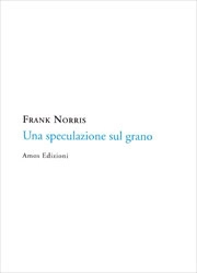 Frank Norris - Una speculazione sul grano
