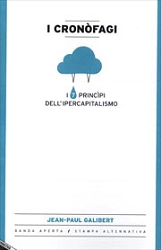 Jean-Paul Galibert - I Cronòfagi - i 7 principi dell'ipercapitalismo