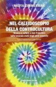 Nadia Zimmerman - Nel caleidoscopio della controcultura