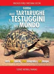 Vincenzo Ferri, Christiana Soccini - Guida alle tartarughe e testuggini del mondo